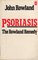 Psoriasis: The Rowland Remedy