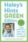 Haley's Hints Green Edition: 1000 Great Tips to Save Time, Money, and the Planet!