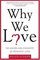 Why We Love : The Nature and Chemistry of Romantic Love
