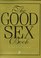 The Good Sex Book: The New Illustrated Guide