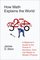How Math Explains the World: A Guide to the Power of Numbers, from Car Repair to Modern Physics