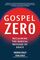 Gospel Zero: Reclaiming the Radical Message of Grace