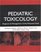Pediatric Toxicology : Diagnosis and Management of the Poisoned Child