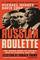 Russian Roulette: The Inside Story of Putin's War on America and the Election of Donald Trump