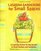 Lasagna Gardening for Small Spaces : A Layering System for Big Results in Small Gardens and Containers (Rodale Organic Gardening Book)