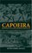 Capoeira: The History of an Afro-Brazilian Martial Art (Sport in the Global Society, 45)