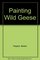 Painting Wild Geese (Martin/F. Weber Company fine art library)