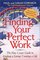 Finding Your Perfect Work: The New Career Guide to Making a Living, Creating a Life