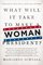 What Will It Take to Make A Woman President?: Conversations About Women, Leadership, and Power