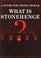 What Is Stonehenge? (A Guide for Young People)