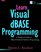 Learn Visual dBasic Programming: A Hands-on Guide to Object Oriented Database Programming