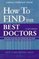 How to Find the Best Doctors: New York Metro Area (Top Doctors: New York Metro Area)