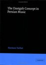 The Dastgah Concept in Persian Music (Cambridge Studies in Ethnomusicology)