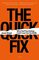 The Quick Fix: Why Fad Psychology Can't Cure Our Social Ills