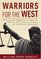 Warriors for the West: Fighting Bureaucrats, Radical Groups, and Liberal Judges on America's Frontier