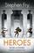 Heroes: Mortals and Monsters, Quests and Adventures (Stephen Fry's Great Mythology, Bk 2)