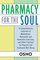 Pharmacy for the Soul : A Comprehensive Collection of Meditations, Relaxation and Awareness Exercises, and Other Practices for Physical and Emotional Well-Being