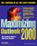 Maximizing Outlook 2000: The Practical Guide to Optimizing Outlook