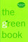 The Green Book: The Everyday Guide to Saving the Planet One Simple Step at a Time