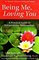 Being Me, Loving You : A Practical Guide to Extraordinary Relationships (Nonviolent Communication Guides)