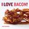 I Love Bacon!