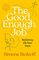 The Good Enough Job: Reclaiming Life from Work