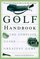 The Golf Handbook : The Complete Guide to the Greatest Game