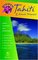 Hidden Tahiti and French Polynesia : Including Moorea, Bora Bora, and the Society, Austral, Gambier, Tuamotu, and Marquesas Islands (Fifth Ed)