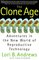The Clone Age: Adventures in the New World of Reproductive Technology