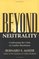 Beyond Neutrality : Confronting the Crisis in Conflict Resolution