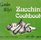 Garden Way's Zucchini Cookbook