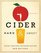 Cider, Hard and Sweet: History, Traditions, and Making Your Own (Third Edition)