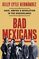 Bad Mexicans: Race, Empire, and Revolution in the Borderlands