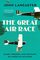 The Great Air Race: Glory, Tragedy, and the Dawn of American Aviation