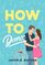 How to Dance: A Novel