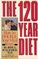 The 120 Year Diet: How to Double Your Vital Years