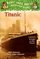 Titanic: A Nonfiction Companion to Tonight on the Titanic (Magic Tree House Research Guide, No 7)