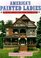 America's Painted Ladies : The Ultimate Celebration of Our Victorians
