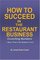 How to Succeed in the Restaurant Business: Crunching Numbers--Now Thats the Bottom Line!
