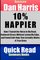Summary: Dan Harris, 10% Happier: How I Tamed the Voice in My Head, Reduced Stress Without Losing My Edge, and Found Self-Help That Actually Works--A True Story