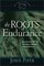 The Roots of Endurance: Invincible Perseverance in the Lives of John Newton, Charles Simeon, and William Wilberforce (Piper, John, Swans Are Not Silent, V. 3.)