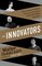 The Innovators: How a Group of Inventors, Hackers, Geniuses, and Geeks Created the Digital Revolution (Thorndike Press Large Print Nonfiction Series)
