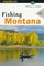 Fishing Montana: Formerly the Angler's Guide to Montana