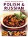 Polish and Russian: 70 Traditional Step-by-Step Dishes from Eastern Europe (Cooking Around the World)