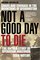 Not a Good Day to Die : The Untold Story of Operation Anaconda