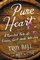 Pure Heart: A Spirited Tale of Grace, Grit, and Whiskey