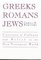 Greeks, Romans, Jews: Currents of Culture and Belief in the New Testament World