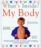 What's Inside? My Body: A First Guide to the Wonders and Workings of the Human Body