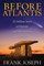Before Atlantis: 20 Million Years of Human and Pre-Human Cultures