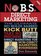 No B.S. Direct Marketing: The Ultimate, No Holds Barred, Kick Butt, Take No Prisoners Direct Marketing for Non-direct Marketing Businesses (No B.S.)